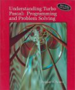 Understanding Turbo Pascal: Programming and Problem Solving/With Turbo 6.0 and 7.0 - Douglas W. Nance