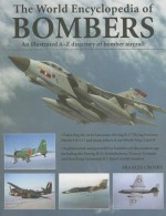 The World Encyclopedia of Bombers: An Illustrated A-Z Directory of Bomber Aircraft - Francis Crosby