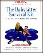 The Babysitter's Survival Kit: A Guide for Parents and Sitters [With Magnetic Erasable Board, Notepad] - Parenting Magazine, The Editors of Parenting Magazine