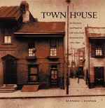 Town House: Architecture and Material Life in the Early American City, 1780-1830 (Published for the Omohundro Institute of Early American History and Culture, Williamsburg, Virginia) - Bernard L. Herman