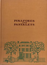 Pinafores and Pantalets - Florence Choate, Elizabeth Curtis