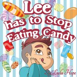 Children's Book:Lee has to Stop Eating Candy (Stories for Children funny bedtime story collection illustrated picture book for kids Early reader book) - Leela Hope, Story Blue Book