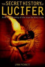 The Secret History of Lucifer (New Edition) - Lynn Picknett