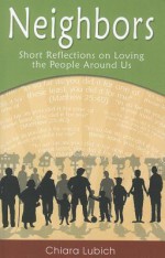 Neighbors: Short Reflections on Loving the People Around Us - Chiara Lubich