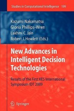 New Advances in Intelligent Decision Technologies: Results of the First Kes International Symposium Idt'09 - Gloria Phillips-Wren