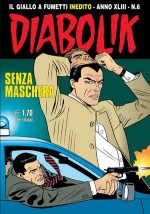 Diabolik anno XLIII	n. 6: Senza Maschera - Mario Gomboli, Angelo Palmas, Patricia Martinelli, Sergio Zaniboni, Paolo Zaniboni