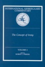 The Concept of Irony: International Kierkegaard Commentary 2 - Robert L. Perkins