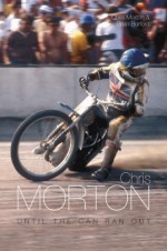 Chris Morton: Until the Can Ran Out - Chris Morton, Chris Morton