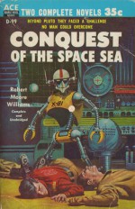 Conquest of the Space Sea - Robert Moore Williams