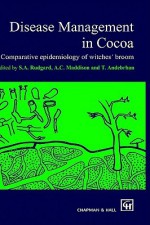 Disease Management in Cocoa: Comparative Epidemiology of Witches Broom - Rudgard, Maddison