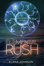 Elemental Rush: An Elemental Novella (Volume 1): YA/NA Dystopian Fantasy - Elana Johnson