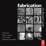 Fabrication: The Designers Guide - Peter Silver