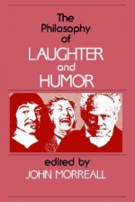 The Philosophy of Laughter and Humor (SUNY Series in Philosophy) - John Morreall