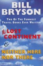 The Lost Continent & Neither Here Nor There - Bill Bryson