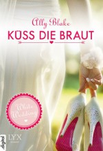 White Wedding - Küss die Braut! - Ally Blake, Anita Nirschl