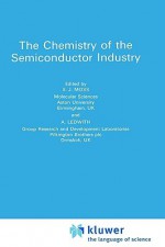 Chemistry of the Semiconductor Industry - S. J. Moss, A. Ledwith