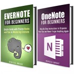 Evernote and OneNote Box Set: Your Guide to Mastering Evernote and OneNote to Stay Organized (Beginner's Guide) - Rebecca Dwight