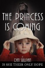 The Princess Is Coming - Dan Sullivan