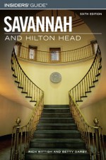 Insiders' Guide to Savannah and Hilton Head, 6th - Rich Wittish, Betty Darby