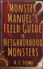 Monster Manuel's Field Guide to Neighborhood Monsters - A. J. Cosmo, Angela Pearson