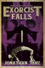 Exorcist Falls: Includes the novella Exorcist Road - Jonathan Janz