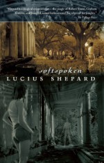 Softspoken - Lucius Shepard