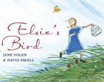 Elsie's Bird - Jane Yolen, David Small