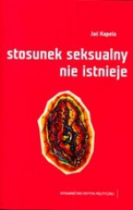 Stosunek seksualny nie istnieje - Jaś Kapela