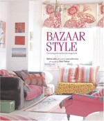 Bazaar Style: Decorating with Market and Vintage Finds - Selina Lake, Joanna Simmons, Debi Treloar