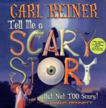 Tell Me a Scary Story... But Not Too Scary! (Book & Audio CD) - Carl Reiner, James Bennett