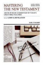 Mastering the New Testament: 1,2,3, John & Revelation (The Communicator's Commentary Series, #12) - Earl F. Palmer, Lloyd John Ogilvie