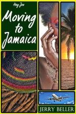 Moving To Jamaica: Hey Joe (Culture Shock Series) - Jerry Beller