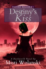 Destiny's Kiss - Misti Wolanski