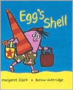 Egg's Shell - Margaret Clark, Bettina Guthridge