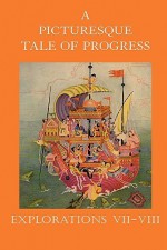 A Picturesque Tale Of Progress: Explorations Vii Viii - Olive Beaupré Miller, Harry Neal Baum