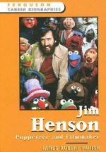 Jim Henson: Puppeteer And Filmmaker (Ferguson Career Biographies) - James Robert Parish