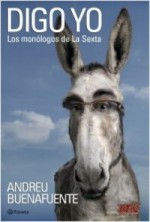 Digo Yo: Los monólogos de La Sexta - Andreu Buenafuente