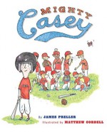 Mighty Casey - James Preller, Matthew Cordell