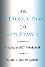 An Introduction to Eco-Ethica - Tomonobu Imamichi