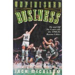 Unfinished Business: On and Off the Court With the 1990-91 Boston Celtics - Jack McCallum