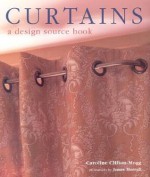 Curtains: A Design Source Book - Caroline Clifton-Mogg, James Merrell