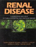 Renal Disease: Classification and Atlas of Tubulo-Interstitial and Vascular Diseases - Surya Venkata Seshan, Vivette D. D'Agati, Gerald Appel, Jacob Churg