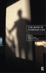 The Body in Everyday Life - Sarah Nettleton, Jonathan Watson