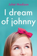 I Dream of Johnny - Juliet Madison