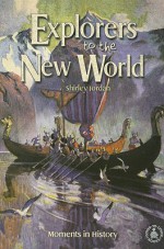 Explorers to the New World: Moments in History - Shirley Jordan