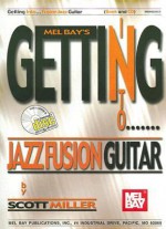 Getting Into Jazz Fusion Guitar [With CD] - Scott Miller