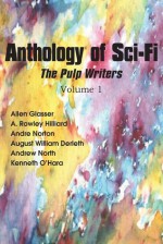 Anthology of Sci-Fi, the Pulp Writers V1 - Andre Norton, Kenneth O'Hara, A. Rowley Hilliard, August Derleth, Andrew North