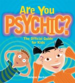 Are You Psychic?: The Official Guide for Kids - Helaine Becker, Claudia Davila