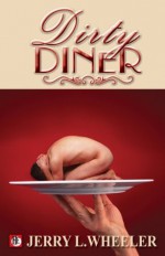 The Dirty Diner: Gay Erotica on the Menu - Various, Jerry L. Wheeler