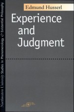 Experience and Judgment - Edmund Husserl, James Spencer Churchill, Karl P. Ameriks